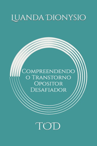 Compreendendo o Transtorno Opositor Desafiador