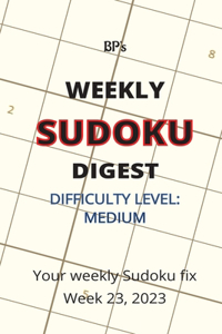 Bp's Weekly Sudoku Digest - Difficulty Medium - Week 23, 2023