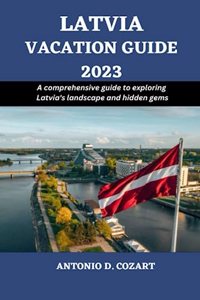 Latvia Vacation Guide 2023