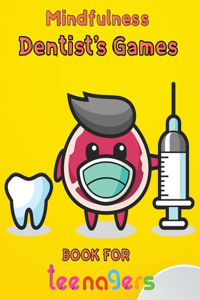 Mindfulness Dentist's Games Book For Teenagers