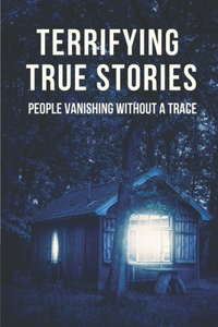 Terrifying True Stories