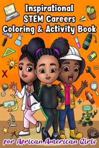 Inspirational STEM Careers Coloring and Activity Book For African American Girls