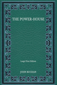The Power-House - Large Print Edition