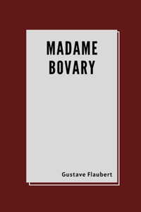 Madame Bovary by Gustave Flaubert