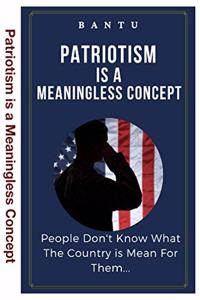 Patriotism Is a Meaningless Concept