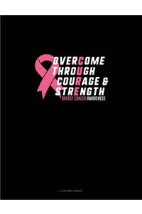 Overcome Through Courage & Strength Breast Cancer Awareness