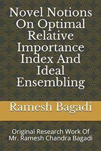 Novel Notions On Optimal Relative Importance Index And Ideal Ensembling