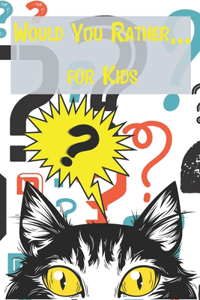 Would You Rather... For Kids