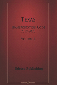 Texas Transportation Code 2019-2020 Volume 2