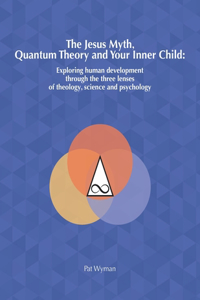 Jesus Myth, Quantum Theory and Your Inner Child