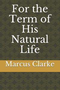 For the Term of His Natural Life