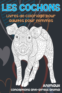 Livres de coloriage pour adultes pour femmes - Conceptions anti-stress Animal - Animaux - Les cochons