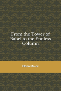 From the Tower of Babel to the Endless Column