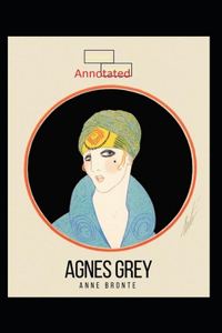 Agnes Grey-Anne's Original Edition(Annotated)