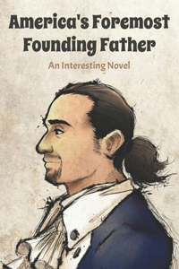 America's Foremost Founding Father
