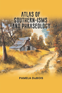 Atlas of Southern-Isms and Phraseology