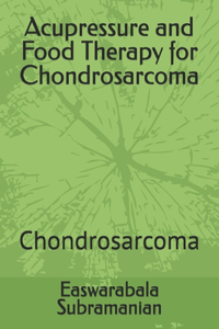 Acupressure and Food Therapy for Chondrosarcoma