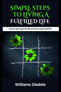 Simple Steps to Living a Fulfilled Life