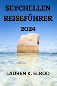 Seychellen Reiseführer 2024: Ein Umfassender Reiseführer Für Die Erkundung Dieses Archipels Insel