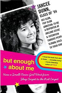 But Enough about Me