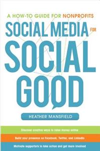 Social Media for Social Good: A How-to Guide for Nonprofits