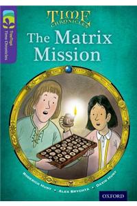 Oxford Reading Tree TreeTops Time Chronicles: Level 11: The Matrix Mission