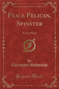 Peace Pelican, Spinster