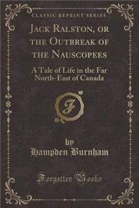 Jack Ralston, or the Outbreak of the Nauscopees