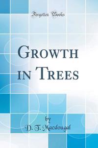 Growth in Trees (Classic Reprint)