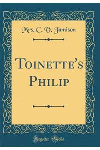 Toinette's Philip (Classic Reprint)