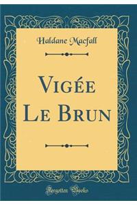 Vigée Le Brun (Classic Reprint)