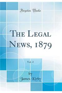 The Legal News, 1879, Vol. 2 (Classic Reprint)