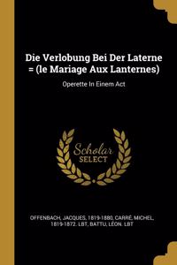 Die Verlobung Bei Der Laterne = (le Mariage Aux Lanternes)
