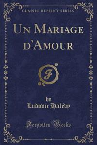 Un Mariage d'Amour (Classic Reprint)