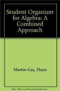 Student Organizer for Algebra: A Combined Approach