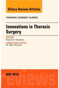Innovations in Thoracic Surgery, an Issue of Thoracic Surgery Clinics of North America