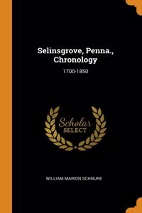 Selinsgrove, Penna., Chronology