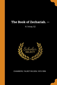 The Book of Zechariah. --