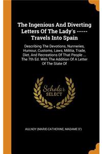 The Ingenious And Diverting Letters Of The Lady's ----- Travels Into Spain
