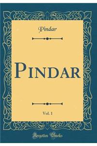 Pindar, Vol. 1 (Classic Reprint)