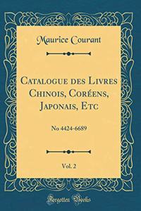 Catalogue Des Livres Chinois, CorÃ©ens, Japonais, Etc, Vol. 2: No 4424-6689 (Classic Reprint)