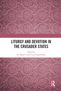 Liturgy and Devotion in the Crusader States