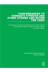 Concordances to Conrad's Typhoon and Other Stories and Within the Tides