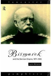 Bismarck and the German Empire, 1871-1918