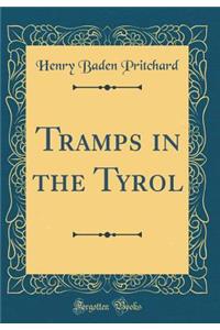 Tramps in the Tyrol (Classic Reprint)