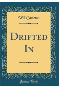 Drifted in (Classic Reprint)
