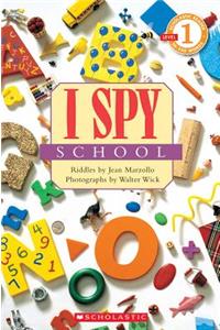 I Spy School (Scholastic Reader, Level 1)