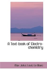 A Text-Book of Electro-Chemistry