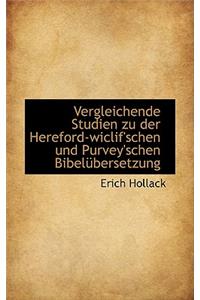 Vergleichende Studien Zu Der Hereford-Wiclif'schen Und Purvey'schen Bibelubersetzung