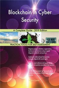 Blockchain in Cyber Security A Complete Guide - 2019 Edition